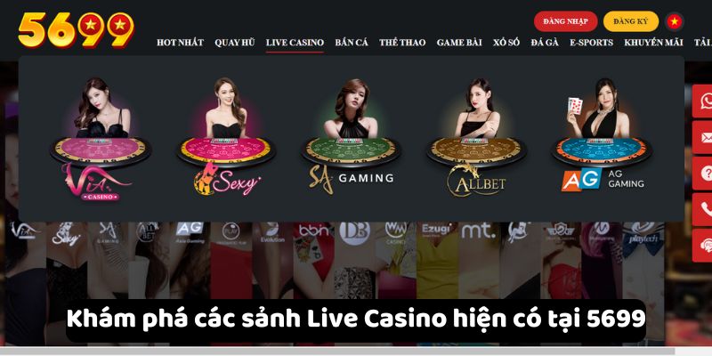 Khám phá các sảnh Live Casino hiện có tại 5699