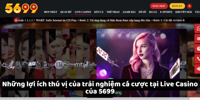 Những lợi ích thú vị của trải nghiệm cá cược tại Live Casino của 5699